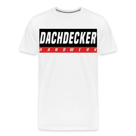 Dachdecker Premium T-Shirt mit Ärmeldruck - weiß