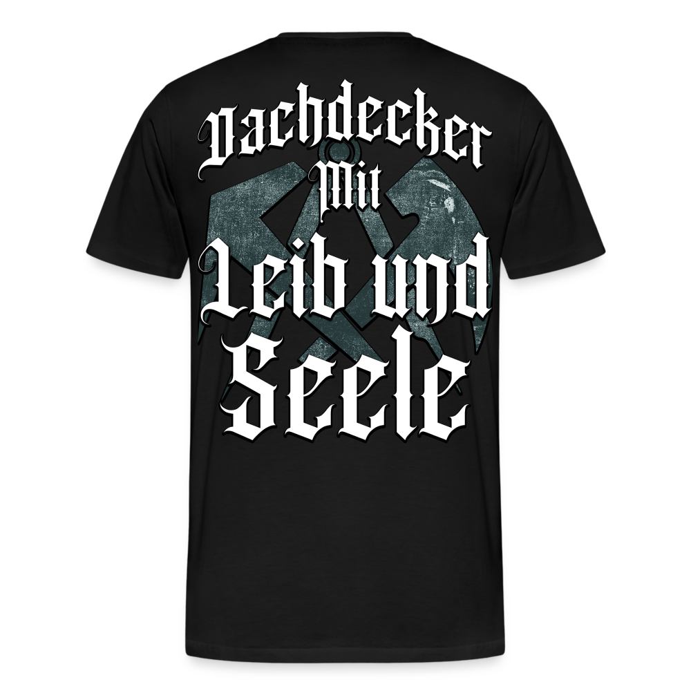 Dachdecker mit Leib und Seele - Premium T-Shirt - Schwarz