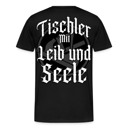 Tischler mit Leib und Seele - Premium T-Shirt - Schwarz